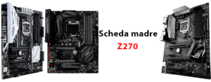 Migliore scheda madre Z270