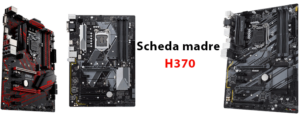 Migliore scheda madre H370